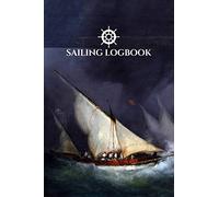 Sailing Logbook: Logbook for Cruising Under Sail, Sailors Log Book for Boat Trips, Navigation and Nautical Writing