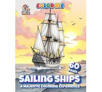 Sailing Ships - A Majestic Coloring Experience - Color Me: A Detailed Coloring Book Featuring Large-Scale Sailing Vessels for Adults and Enthusiasts (Professore Coolore Mal- und Unterhaltungsbücher)