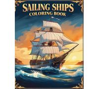 Sailing Ships Coloring Book: 50 Historic Vessels for All Ages