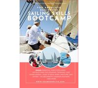 Sailing Skills Bootcamp for Absolute Beginners: Master Wind, Waves & Confidence on the Water: Your Complete Step-by-Step Guide to Learning How to Sail (Seabound Life: Beginners & Essentials Series)