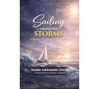 Sailing through the Storms: A Journey from Survival to Wholeness: Finding Strength, Faith & Purpose in Life's Hard Seasons