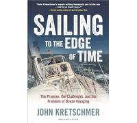 Sailing to the Edge of Time: The Promise, the Challenges, and the Freedom of Ocean Voyaging [Idioma Inglés]