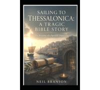Sailing to Thessalonica: A Tragic Bible Story: The Anatomy of a Spiritual Departure