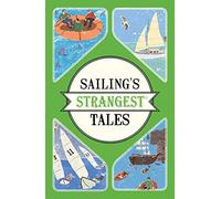 Sailing's Strangest Tales: Extraordinary but true stories from over nine hundred years of sailing