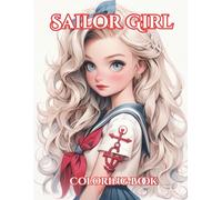 Sailor Girl Coloring Book: Anime designs to provide hours of relaxation and creative fun