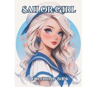 Sailor Girl Coloring Book: Anime designs to provide hours of relaxation and creative fun.