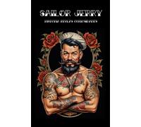 SAILOR JERRY: Historia, Reglas y Curiosidades: Sobre el maestro de los tatuajes Old School