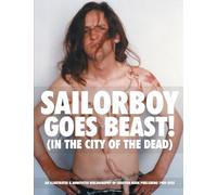 SAILORBOY GOES BEAST! (IN THE CITY OF THE DEAD): An Illustrated & Annotated Bibliography Of Creation Book Publishing 1989-2025