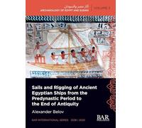 Sails and Rigging of Ancient Egyptian Ships from the Predynastic Period to the End of Antiquity: 3238 (International)