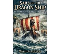Sails of the Dragon Ship: The Epic 1000 AD Voyage of Leif Erikson to Newfoundland