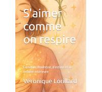 S'aimer comme on respire: Carnet de tendresse, d’estime et de lumière intérieure (Les Saisons de L'Etre)