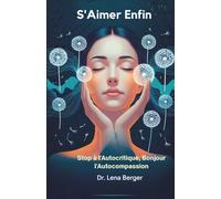 S'Aimer Enfin: Stop à l'Autocritique, Bonjour l'Autocompassion