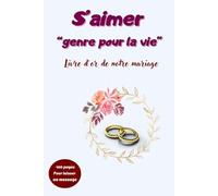 S'aimer "genre pour la vie": Livre d'or de notre mariage