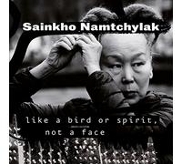 Sainkho Namtchylak - Like A Bird Or Spirit, Not A Face
