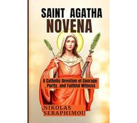 SAINT AGATHA NOVENA: A Catholic Devotion of Courage, Purity, and Faithful Witness (PRAYERS WITHOUT BORDERS NOVENA SERIES)