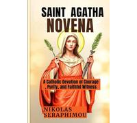 SAINT AGATHA NOVENA: A Catholic Devotion of Courage, Purity, and Faithful Witness (PRAYERS WITHOUT BORDERS NOVENA SERIES)