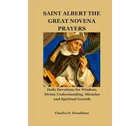 SAINT ALBERT THE GREAT NOVENA PRAYERS: Daily Devotions for Wisdom, Divine Understanding, Miracles and Spiritual Growth
