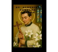 Saint Aloysius Gonzaga novena: Nine Days of Prayer, Purity, and Surrender with the Patron Saint of Catholic Youth