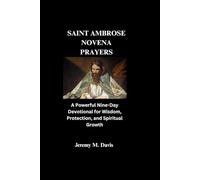 SAINT AMBROSE NOVENA PRAYERS: A Powerful Nine-Day Devotional for Wisdom, Protection, and Spiritual Growth