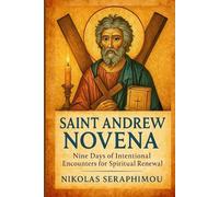 SAINT ANDREW NOVENA: Nine Days of Intentional Encounters for Spiritual Renewal (PRAYERS WITHOUT BORDERS NOVENA SERIES)