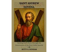 SAINT ANDREW NOVENA: Seeking God’s Favor Through the Intercession of the First-Called Apostle