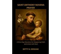 SAINT ANTHONY NOVENA PRAYER: A Nine-Day Devotion for Deepening Faith and Union with God