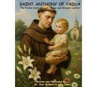 SAINT ANTHONY OF PADUA: The “Patron Saint of Lost Things and Wonder-worker” (Saints in Our Hearts - Catholic Heroes for Young Readers)