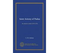 Saint Antony of Padua: the miracle worker (1195-1231)