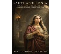 SAINT APOLLONIA: The Fearless Martyr Who Chose Christ When Pain Became the Ultimate Test of Faith