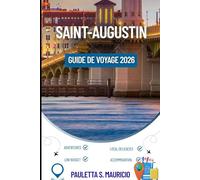 SAINT-AUGUSTIN GUIDE DE VOYAGE: À la découverte de la plus vieille ville des États-Unis pour les amateurs d'histoire et les voyageurs