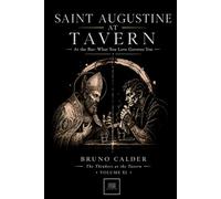 SAINT AUGUSTINE AT TAVERN: At the Bar: What You Love Governs You (The Thinkers at the Tavern)