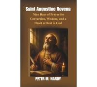 Saint Augustine Novena: Nine Days of Prayer for Conversion, Wisdom, and a Heart at Rest in God