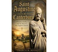 Saint Augustine of Canterbury: History, Faith, and the Rise of the English Church