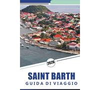SAINT BARTH GUIDA DI VIAGGIO 2026: Esplorare le spiagge dell'isola, la cultura locale, i ristoranti, la vita notturna e i soggiorni di lusso per un'autentica esperienza caraibica