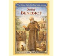 Saint Benedict: Children's Little Saint Stories (The Little Catholic Child Saint Stories)