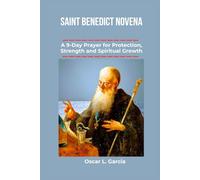 Saint Benedict Novena: A 9-Day Prayer for Protection, Strength and Spiritual Growth