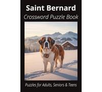Saint Bernard Crossword Puzzle Book: Crossword Puzzles with Easy-to-Read Print About Saint Bernards, Loyal Companions, Training, Fun Facts & More | ... Pet Lovers, Vacations, and Relaxing Moments