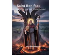 SAINT BONIFACE: The Saint Who Faced Death to Spread the Gospel