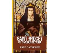 Saint Bridget of Sweden Novena: Discovering God’s Grace Through the Prayers of Saint Bridget