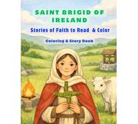 Saint Brigid of Ireland Stories of Faith to Read and Color: Coloring and Story Book