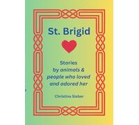 Saint Brigid - Stories from the animals and people who loved and admired her: Stories from the animals and people who loved and admired her