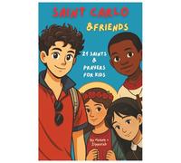 Saint Carlo & Friends: 21 Saints & Prayers for Kids: Introduces Children to the Lives of Real Saints. Joyful and Memorable - Perfect for Catholic Homeschooling. Includes Short Rhyming Prayers! (6x9)