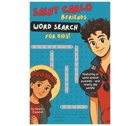 Saint Carlo & Friends: Word Search for Kids! Game Book for Kids. Educational Word Search Game for Kids 8-12. Fun Vocabulary on Catholic History. Perfect for Homeschoolers. 30+ Word Searches.