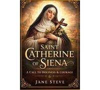 Saint Catherine of Siena: A call to holiness and Courage