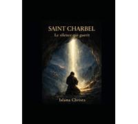 SAINT CHARBEL: Le silence qui guérit