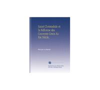 Saint Christodule et la Réforme des Couvents Grecs Au Xie Siècle,