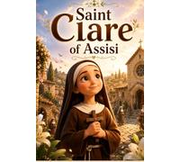 Saint Clare of Assisi (Catholic Kids)