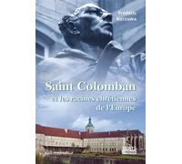 Saint Colomban et les racines chrétiennes de l'Europe