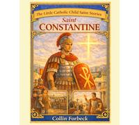 Saint Constantine: Children's Little Saint Stories (The Little Catholic Child Saint Stories)
