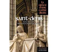 Saint-Denis: Dans l'éternité des rois et reines de France